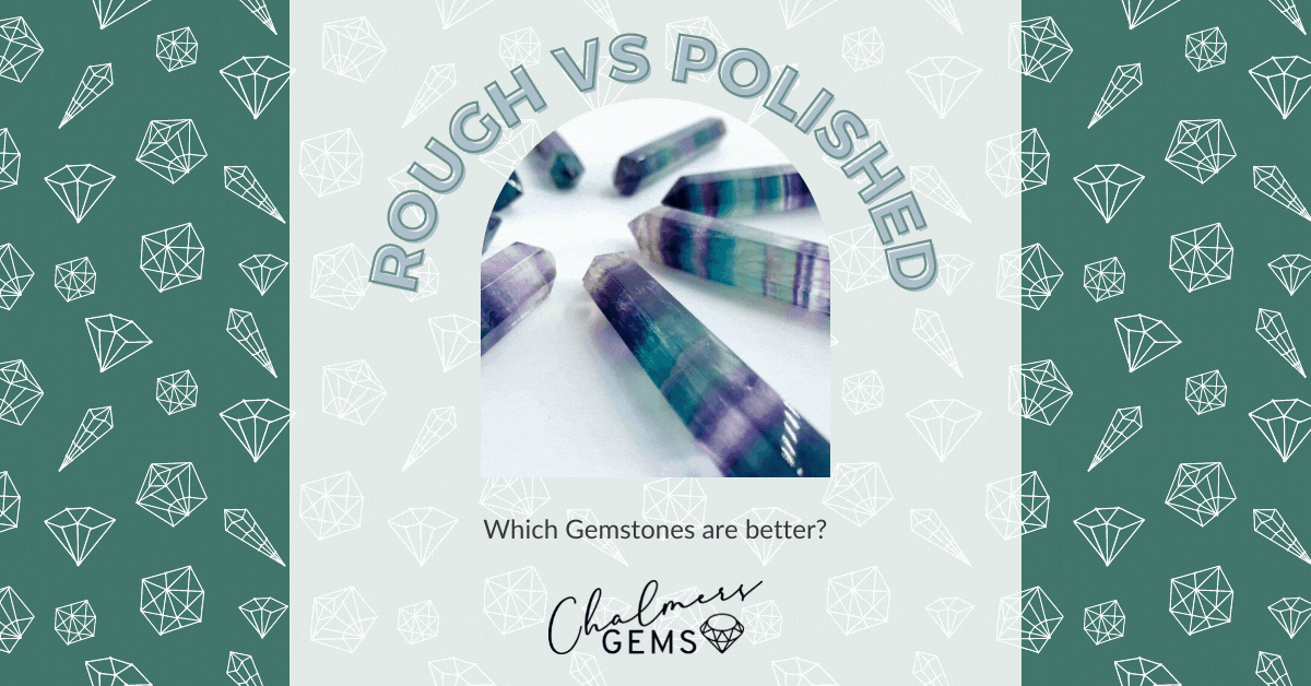 Rough v Polished Crystals – Which Gemstones are better?