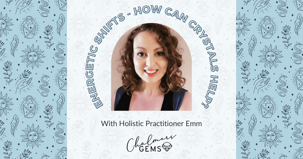 Energetic Shifts - What are they & how can Crystal help?