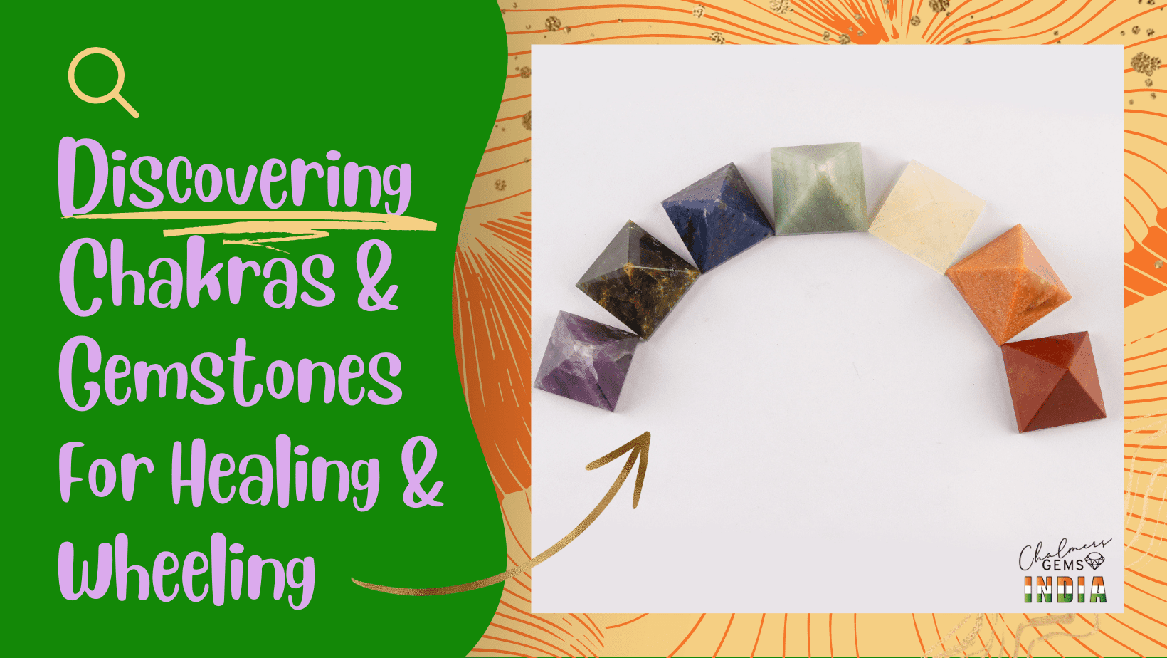 Discovering Chakras and Gemstones for Healing & Wheeling
